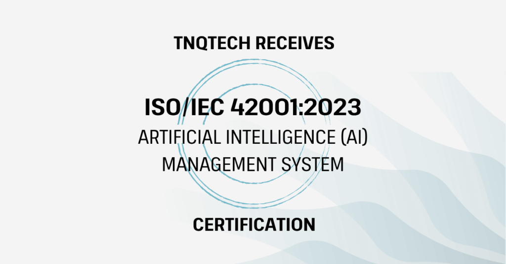 TNQTech receives ISO/IEC 42001:2023 certification