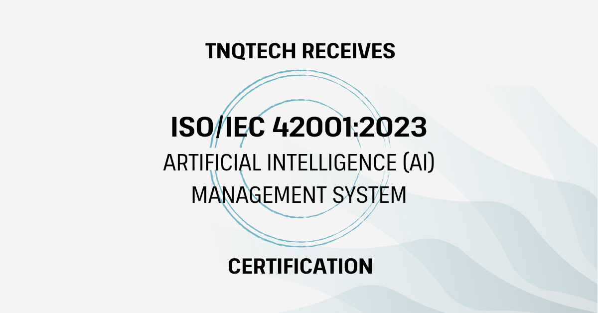 TNQTech receives ISO/IEC 42001:2023 certification